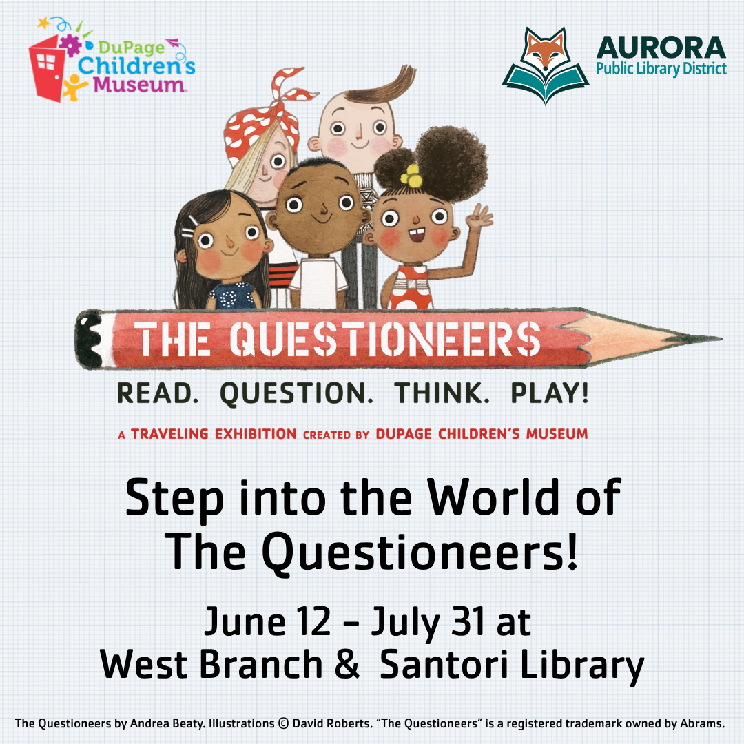 Step into the world of The Questioneers! June 12 - July 31 at Santori Library and West Branch.